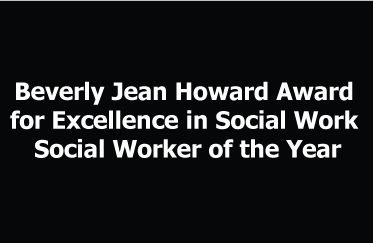 Beverly Jean Howard Award for Excellence in Social Work - Social Worker of the Year